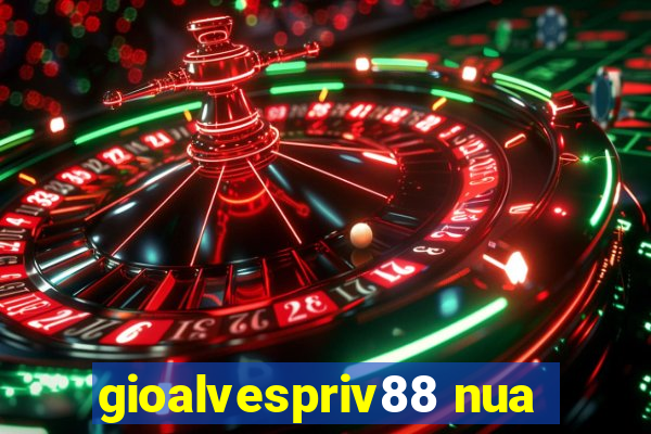 gioalvespriv88 nua